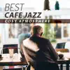 Best Cafe Jazz: Cosy Atmosphere, Piano & Saxophone Dinner Party Jazz, Restaurant Background Music, Sensual & Romantic album lyrics, reviews, download