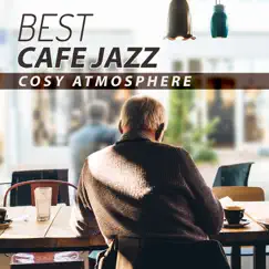 Best Cafe Jazz: Cosy Atmosphere, Piano & Saxophone Dinner Party Jazz, Restaurant Background Music, Sensual & Romantic by Jazz Erotic Lounge Collective album reviews, ratings, credits