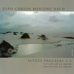 João Carlos Martins' Bach - Suítes Inglesas 4-5 (Toccata Em Dó Menor / Fantasia Em Dó Menor) by João Carlos Martins album reviews, ratings, credits
