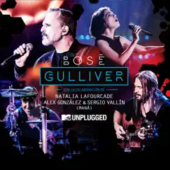 Gulliver (with Natalia Lafourcade, Alex González y Sergio Vallín) [MTV Unplugged] [Radio edit] - Single by Miguel Bosé album reviews, ratings, credits