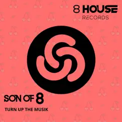 Turn Up the Musik - Single by Son Of 8 album reviews, ratings, credits