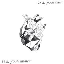 Sell Your Heart - EP by Call Your Shot album reviews, ratings, credits