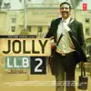 Jolly LLB 2 (Original Motion Picture Soundtrack) album lyrics, reviews, download