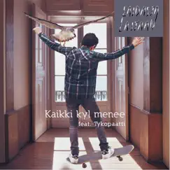 Kaikki Kyl Menee (feat. Tykopaatti) - Single by Laidasta Laitaan album reviews, ratings, credits