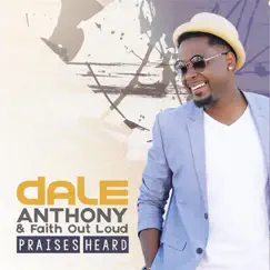 Praises Heard - Single by Dale Anthony & Faith Out Loud album reviews, ratings, credits