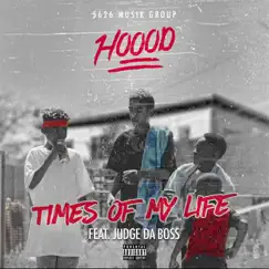 Times of My Life (feat. Judge da Boss) - Single by Hoood album reviews, ratings, credits