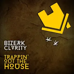 Trappin' out the House (feat. Clvrity) - Single by Bizerk album reviews, ratings, credits