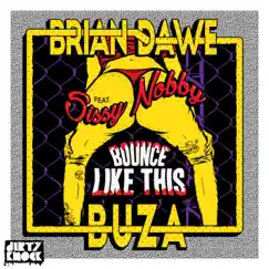 Bounce Like This (feat. Sissy Nobby) - Single by Brian Dawe & Buza album reviews, ratings, credits