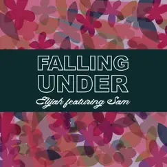 Falling Under (feat. Sam) - Single by Elijah album reviews, ratings, credits