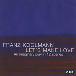 Let's Make Love by Franz Koglmann album reviews, ratings, credits