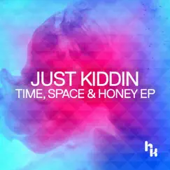 Time, Space & Honey - EP by Just Kiddin album reviews, ratings, credits