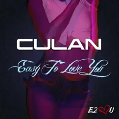 Easy to Love You - Single by Culan album reviews, ratings, credits