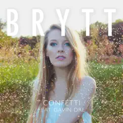 Confetti (feat. Gavin Dre) - Single by Brytt album reviews, ratings, credits