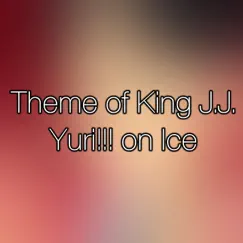 Theme of King J.J. (Yuri!!! on Ice OP) - Single by Theishter album reviews, ratings, credits
