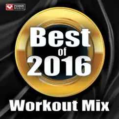 Best of 2016 Workout Mix (60 Min Non-Stop Workout Mix 130 BPM) by Power Music Workout album reviews, ratings, credits