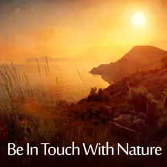 Be In Touch with Nature - Zen Music Collection for Relaxing Day and Night, Yoga Meditation, Spa Massage, Insomnia Cure by Serenity Music Zone album reviews, ratings, credits