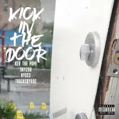 Kick in the Door (Remix) [feat. Skyzoo Nycc3] - Single by Kev the Pope album reviews, ratings, credits