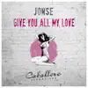 Give You All My Love - Single album lyrics, reviews, download