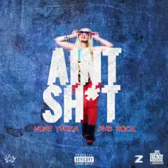 Ain't Shit (feat. PnB Rock) - Single by Mone Yukka album reviews, ratings, credits