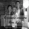 Acoustic Covers Live: 2.0 album lyrics, reviews, download