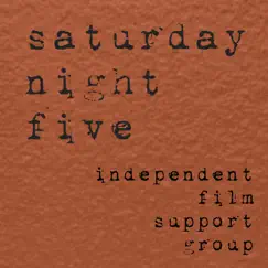 Saturday Night Five - Single by Independent Film Support Group album reviews, ratings, credits
