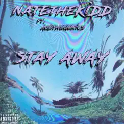 Stay Away (feat. AcEtheGenius) - Single by NATEtheKiDD album reviews, ratings, credits