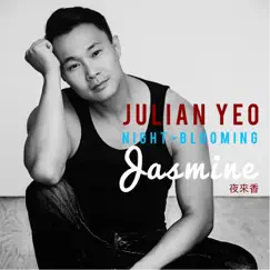 Night-Blooming Jasmine - Single by Julian Yeo album reviews, ratings, credits
