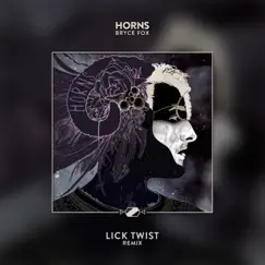 Horns (Lick Twist Remix) - Single by Lick Twist & Bryce Fox album reviews, ratings, credits