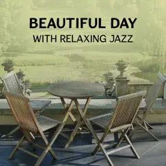 Beautiful Day with Relaxing Jazz – Chillout Atmosphere, Rest with Instrumental Piano, Easy Listening Jazz, Dinner Background Collection by Piano Atmosphere Ensemble album reviews, ratings, credits