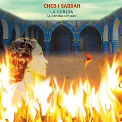 La Ghriba: La Kahena Remixed by Cheb i Sabbah album reviews, ratings, credits