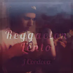 Reggaeton Lento (Acoustic) - Single by J. Cordova album reviews, ratings, credits