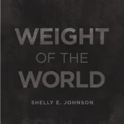 Weight of the World - Single by Shelly E. Johnson album reviews, ratings, credits