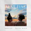 Next Time (feat. Breana Marin) song lyrics
