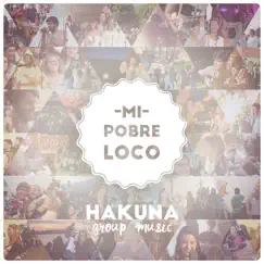 Mi Pobre Loco by Hakuna Group Music album reviews, ratings, credits