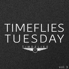 Timeflies Tuesday, Vol. 3 - EP by Timeflies album reviews, ratings, credits