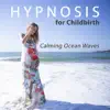 Hypnosis for Childbirth: Calming Ocean Waves, Baby Relaxing Music, Birth Visualisation album lyrics, reviews, download