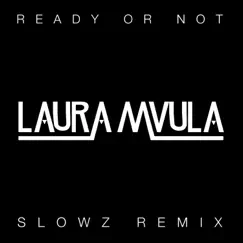 Ready or Not (Slowz Remix) Song Lyrics