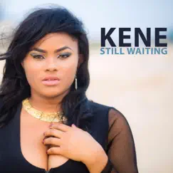 Still Waiting - Single by Kene album reviews, ratings, credits