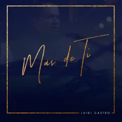 Más de Ti - Single by Luigi Castro album reviews, ratings, credits