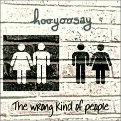 The Wrong Kind of People - EP by Hooyoosay album reviews, ratings, credits