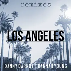 Los Angeles Remixes, Pt. 2 (feat. Hannah Young) - EP by Danny Darko album reviews, ratings, credits
