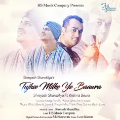 Tujhse Milke Ye Baawra (feat. Krishna Beura) [Male Version] - Single by Shreyash Shandiliya album reviews, ratings, credits