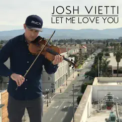 Let Me Love You - Single by Josh Vietti album reviews, ratings, credits