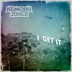 I Get It - Single by Kennedy Jones album reviews, ratings, credits
