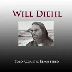 Solo Acoustic (Remastered) by Will Diehl album reviews, ratings, credits