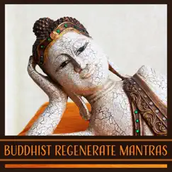 Buddhist Regenerate Mantras: Sounds of Nature, Music for Deep Meditation, Sacred Rinpoche Lama, Liquid Thoughts, Healing Tunes, Land of Monks, Calm of Mind by Soul Therapy Group album reviews, ratings, credits