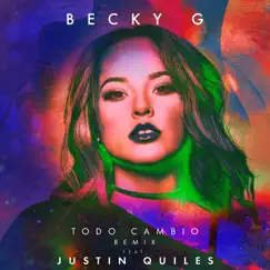 Todo cambió (Remix) [feat. Justin Quiles] - Single by Becky G. album reviews, ratings, credits