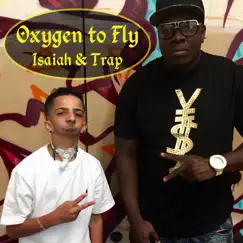 Oxygen to Fly - Single by Isaiah & Trap album reviews, ratings, credits