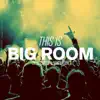 This Is Big Room By SL Curtiz & Ton! Dyson album lyrics, reviews, download