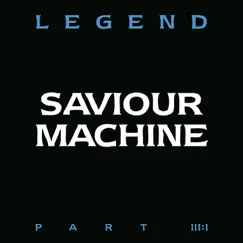 Legend, Pt. 3 by Saviour Machine album reviews, ratings, credits